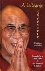 A boldogság művészete - Kézikönyv az élethez - Kézikönyv az élethez Dalai Láma  Dr. Howard C. Cutler