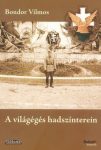 A világégés hadszínterein - Bondor Vilmos