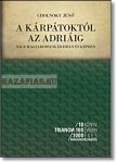   10 könyv Trianon 100. évében- A kárpátoktól az Adriáig- Nagy-Magyarország írásban és képben