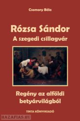 Rózsa Sándor 3. - A szegedi csillagvár - Regény az alföldi betyárvilágból