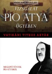 Vatikáni titkos akták - Vizsgálat Pio atya ügyében