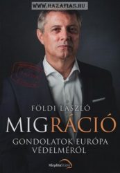 Migráció Gondolatok Európa védelméről- Földi László