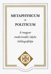   Metaphysicum et politicum - A magyar tradicionális iskola bibliográfiája - Buji Ferenc