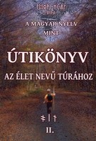 A magyar nyelv mint útikönyv II. Az élet nevű túrához -Juhász Zsolt
