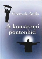 A komáromi pontonhíd -Csernok Attila