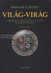    Világ-Virág - A természetes műveltség alapjelei és azok rendszere- Molnár V. József