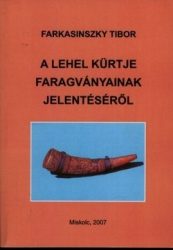 A Lehel kürtje faragványainak jelentéséről - Farkasinszky Tibor