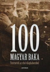100 magyar baka - Történetek az első világháborúból