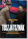  Popély Gyula- TÚSZJÁTSZMÁK - MAGYAROK HITLER SZLOVÁK MINTAÁLLAMÁNAK FOGSÁGÁBAN