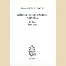 Kőrösi Csoma Sándor útinaplója II. - 1834-1842 - Bernard Le Calloc'h