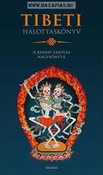Tibeti Halottaskönyv -A bardó útmutatás nagykönyve - Fordító: Agócs Tamás