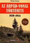   Az Árpád-vonal története 1939-1944 Új levéltári források! -Mihályi Balázs