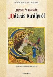 Mesék és mondák Mátyás királyról- Kríza Ildikó, Jankovics Marcell rajzaival