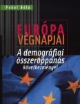   Európa végnapjai - A demográfiai összeroppanás következményei - Pokol Béla