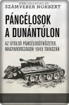   Számvéber Norbert:Páncélosok a Dunántúlon - Az utolsó páncélosütközetek Magyarországon 1945 tavaszán