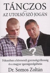 Somos Zoltán Tánczos ​– Az utolsó szó jogán -Fókuszban a körmendi gyermekgyilkosság és a magyar igazságszolgáltatás