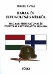  Harag és elfogultság nélkül -Magyar-Finn katonai és politikai kapcsolatok 1939-1944 -Pergel Antal