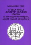   II. Béla király "rejtett" közlései pénzein az ősi magyar istenségről, népről, hazáról, dinasztiáról - Farkasinszky Tibor