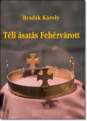 Bradák Károly- Téli ásatás Fehérvárott