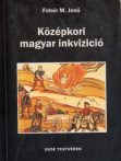 Középkori magyar inkvizíció  - Fehér Mátyás Jenő