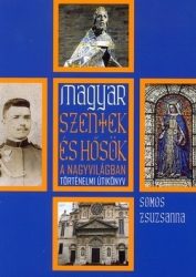 Magyar szentek és hősök a nagyvilágban - dr. Somos Zsuzsanna