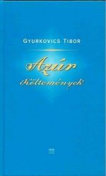 Azúr költemények - Gyurkovics Tibor