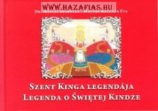 Szent Kinga Legendája - Legenda o Swietej Kindze -Mátyás Szabolcs, Mátyás-Kulcsár Éva