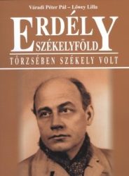 Erdély Székelyföld - Törzsében székely volt - Lőwey Lilla, Váradi Péter Pál