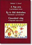   A Nap arca-Ég és Föld ölelésében-Újraszülető világ  A kisgyermek rajzos üzenete - Molnár V. József