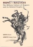   Huns - Magyars The Military Culture of Magyars and its Related People- Kertai Zalán, Kárpáti Gábor Csaba