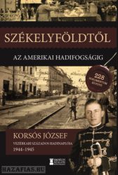 Székelyföldtől az amerikai hadifogságig 1944-1945 Korsós József