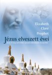 Jézus elveszett évei Elizabeth Clare Prophet