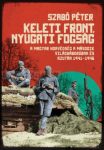   Keleti front, nyugati fogság- Szabó Péter- A magyar honvédség a második világháborúban és azután, 1941-1946