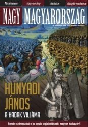 Nagy Magyarország III.évf.4. 2011. decem Hunyadi János a hadak villáma