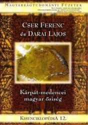 Kisenciklopédia 12. - Kárpát-medencei magyar ősiség - Cser Ferenc, Darai Lajos