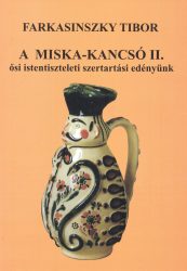A Miska-kancsó II. Ősi istentiszteleti szertartási edényünk -Farkasinszky Tibor