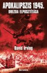 Apokalipszis 1945-Drezda elpusztítása : David Irving