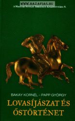 Bakay Kornél − Papp György: Lovasíjászat és őstörténet