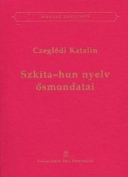 Szkíta-hun nyelv ősmondatai  Czeglédi Katalin