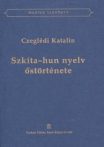 Szkíta-hun nyelv őstörténet : Czeglédi Katalin