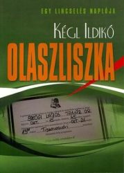  OLASZLISZKA /EGY LINCSELÉS NAPLÓJA- Kégl Ildikó
