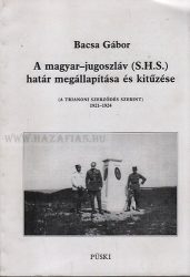 A magyar - jugoszláv (S.H.S.) határ megállapítása és kitűzése (A TRIANONI SZERZŐDÉS SZERINT) 1921-1924