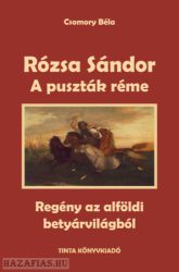 Rózsa Sándor 1. - A puszták réme - Regény az alföldi betyárvilágból