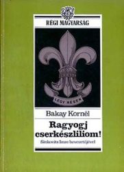 Ragyogj cserkészliliom!-  Bakay Kornél