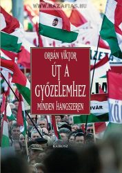 Út a győzelemhez - Minden hangszeren Orbán Viktor