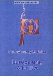 Európa Ura, Attila-  Obrusánszky Borbála