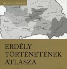 Erdély történetének atlasza - Bereznay András