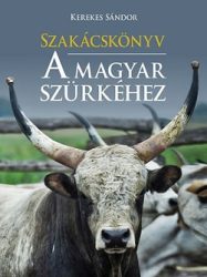 Szakácskönyv - A magyar szürkéhez-  Kerekes Sándor
