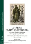   A táltos nyelvi univerzuma 3A-3B - 3A Történeti maradványok - 3B Peres Iratok Tóth G. Péter