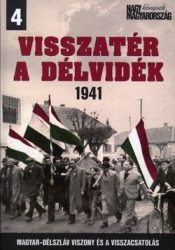 Visszatér a Délvidék 1941 Magyar-délszláv viszony és a visszacsatolás- Vincze Gábor